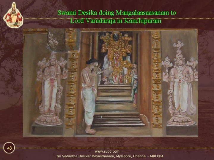 Swami Desika doing Mangalaasaasanam to Lord Varadaraja in Kanchipuram 49 Swami Desika doing Mangalaasaasanam to Lord Varadaraja in Kanchipuram 49