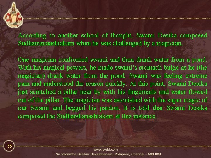 According to another school of thought, Swami Desika composed Sudharsanaashtakam when he was challenged According to another school of thought, Swami Desika composed Sudharsanaashtakam when he was challenged