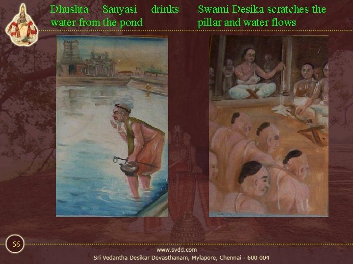 Dhushta Sanyasi drinks water from the pond 56 Swami Desika scratches the pillar and Dhushta Sanyasi drinks water from the pond 56 Swami Desika scratches the pillar and