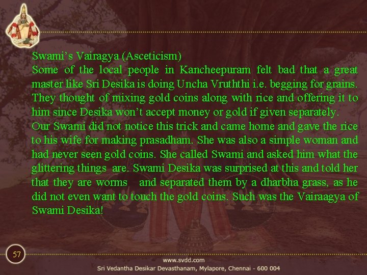 Swami’s Vairagya (Asceticism) Some of the local people in Kancheepuram felt bad that a Swami’s Vairagya (Asceticism) Some of the local people in Kancheepuram felt bad that a