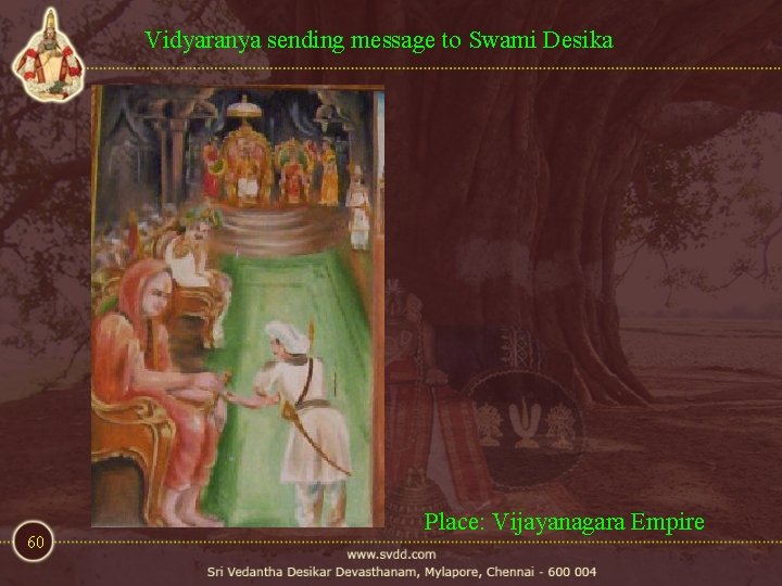 Vidyaranya sending message to Swami Desika 60 Place: Vijayanagara Empire Vidyaranya sending message to Swami Desika 60 Place: Vijayanagara Empire