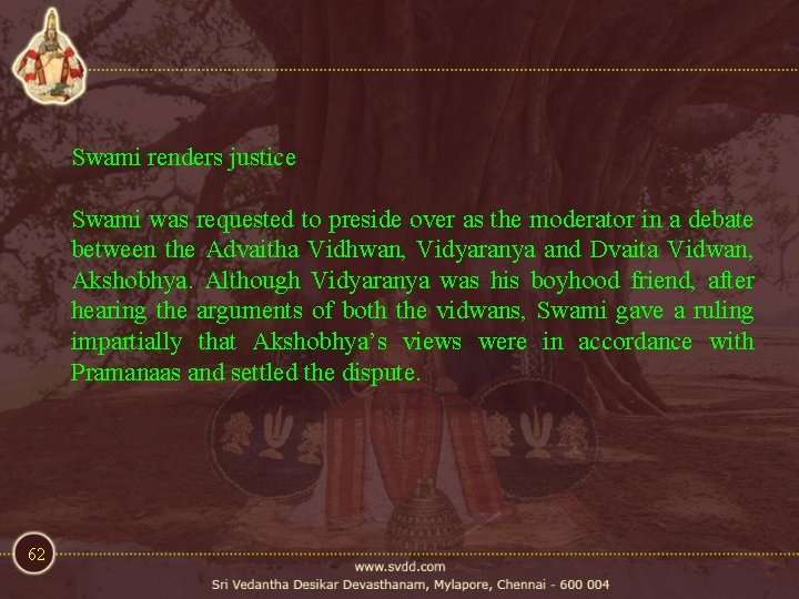 Swami renders justice Swami was requested to preside over as the moderator in a Swami renders justice Swami was requested to preside over as the moderator in a