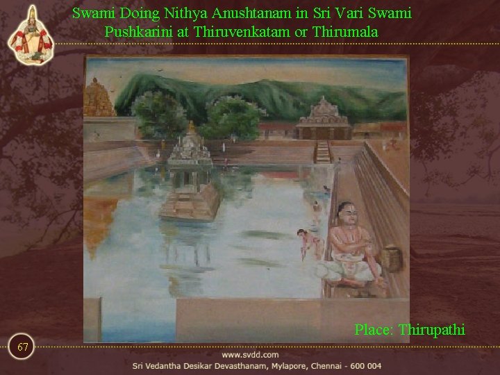 Swami Doing Nithya Anushtanam in Sri Vari Swami Pushkarini at Thiruvenkatam or Thirumala Place: Swami Doing Nithya Anushtanam in Sri Vari Swami Pushkarini at Thiruvenkatam or Thirumala Place: