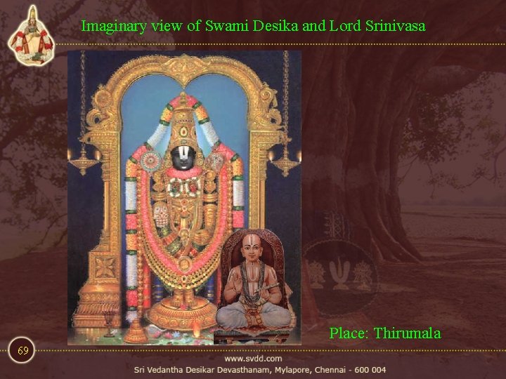 Imaginary view of Swami Desika and Lord Srinivasa Place: Thirumala 69 Imaginary view of Swami Desika and Lord Srinivasa Place: Thirumala 69