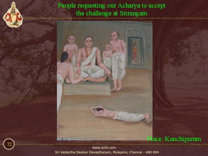 People requesting our Acharya to accept the challenge at Srirangam 72 Place: Kanchipuram People requesting our Acharya to accept the challenge at Srirangam 72 Place: Kanchipuram