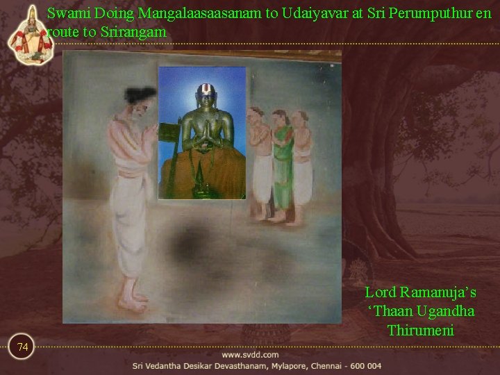 Swami Doing Mangalaasaasanam to Udaiyavar at Sri Perumputhur en route to Srirangam Lord Ramanuja’s Swami Doing Mangalaasaasanam to Udaiyavar at Sri Perumputhur en route to Srirangam Lord Ramanuja’s