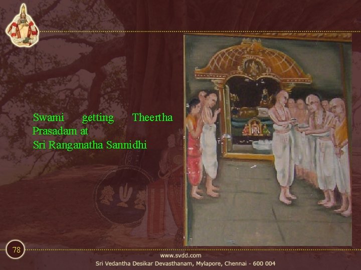 Swami getting Theertha Prasadam at Sri Ranganatha Sannidhi 78 Swami getting Theertha Prasadam at Sri Ranganatha Sannidhi 78