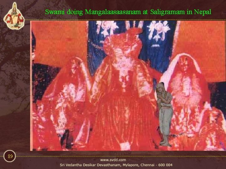 Swami doing Mangalaasaasanam at Saligramam in Nepal 89 Swami doing Mangalaasaasanam at Saligramam in Nepal 89