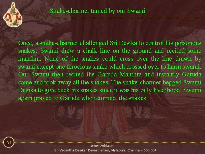 Snake-charmer tamed by our Swami Once, a snake-charmer challenged Sri Desika to control his Snake-charmer tamed by our Swami Once, a snake-charmer challenged Sri Desika to control his