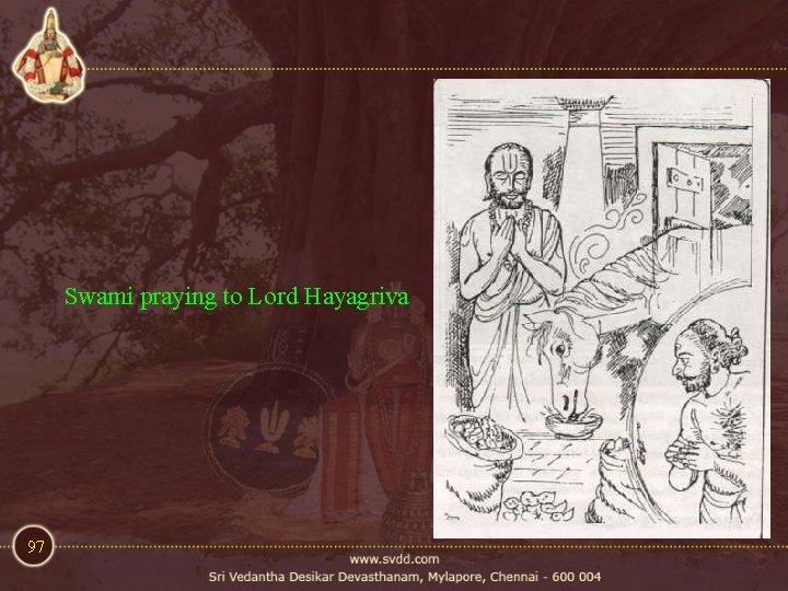 Swami praying to Lord Hayagriva 97 Swami praying to Lord Hayagriva 97