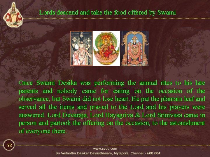 Lords descend and take the food offered by Swami Once Swami Desika was performing Lords descend and take the food offered by Swami Once Swami Desika was performing
