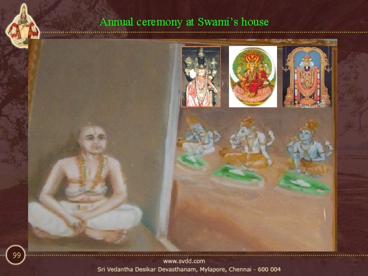 Annual ceremony at Swami’s house 99 Annual ceremony at Swami’s house 99