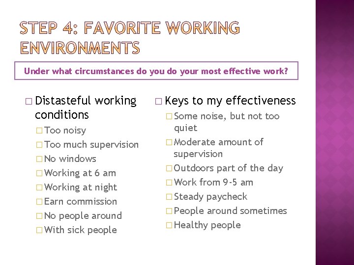 Under what circumstances do your most effective work? � Distasteful working � Keys to