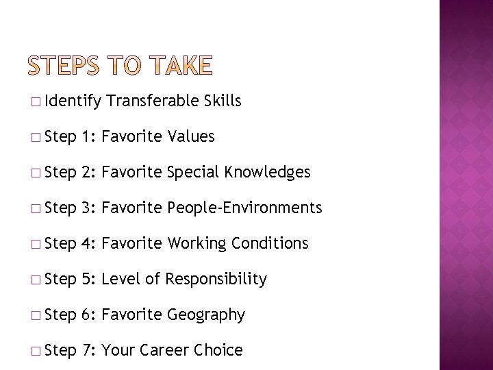 � Identify Transferable Skills � Step 1: Favorite Values � Step 2: Favorite Special