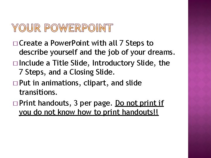 � Create a Power. Point with all 7 Steps to describe yourself and the