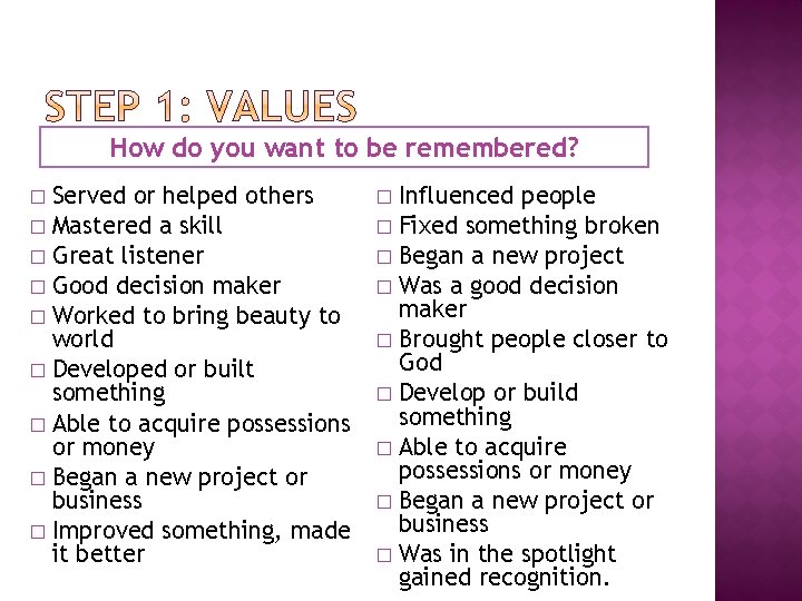 How do you want to be remembered? Served or helped others � Mastered a