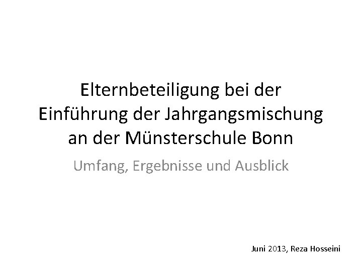 Elternbeteiligung bei der Einführung der Jahrgangsmischung an der Münsterschule Bonn Umfang, Ergebnisse und Ausblick