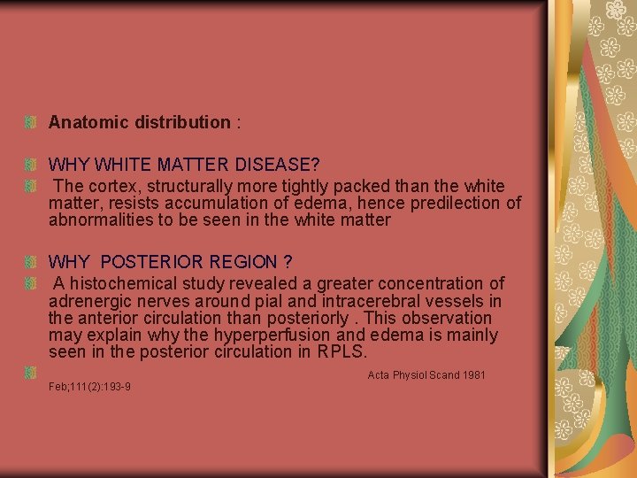 Anatomic distribution : WHY WHITE MATTER DISEASE? The cortex, structurally more tightly packed than