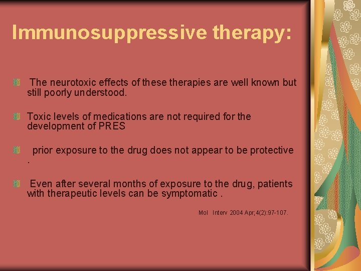 Immunosuppressive therapy: The neurotoxic effects of these therapies are well known but still poorly