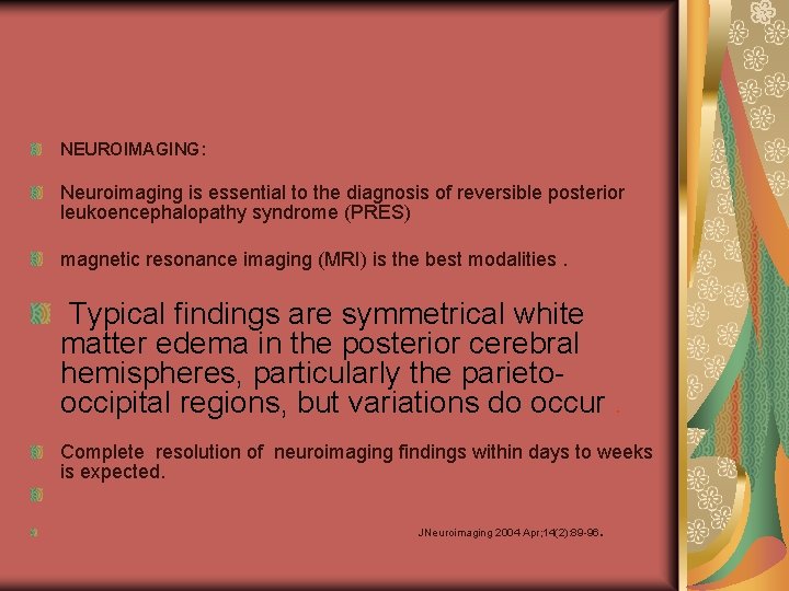 NEUROIMAGING: Neuroimaging is essential to the diagnosis of reversible posterior leukoencephalopathy syndrome (PRES) magnetic