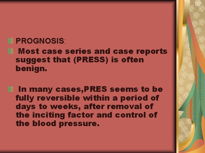 PROGNOSIS: Most case series and case reports suggest that (PRESS) is often benign. In