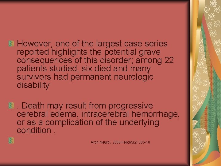 However, one of the largest case series reported highlights the potential grave consequences of