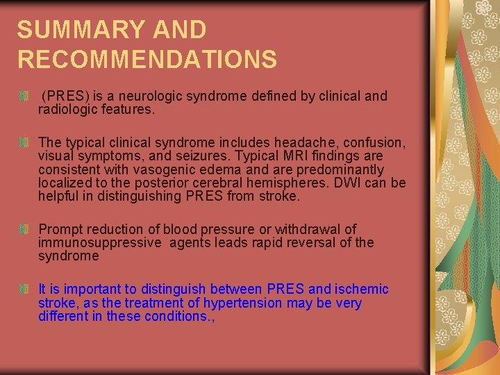 SUMMARY AND RECOMMENDATIONS (PRES) is a neurologic syndrome defined by clinical and radiologic features.