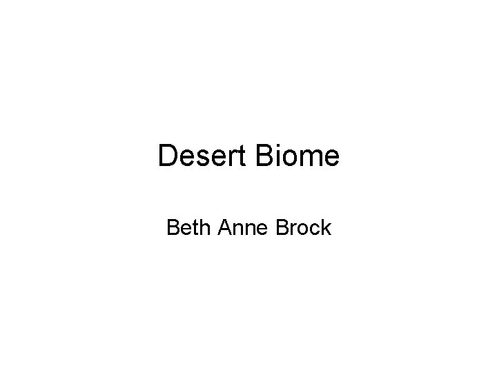 Desert Biome Beth Anne Brock 