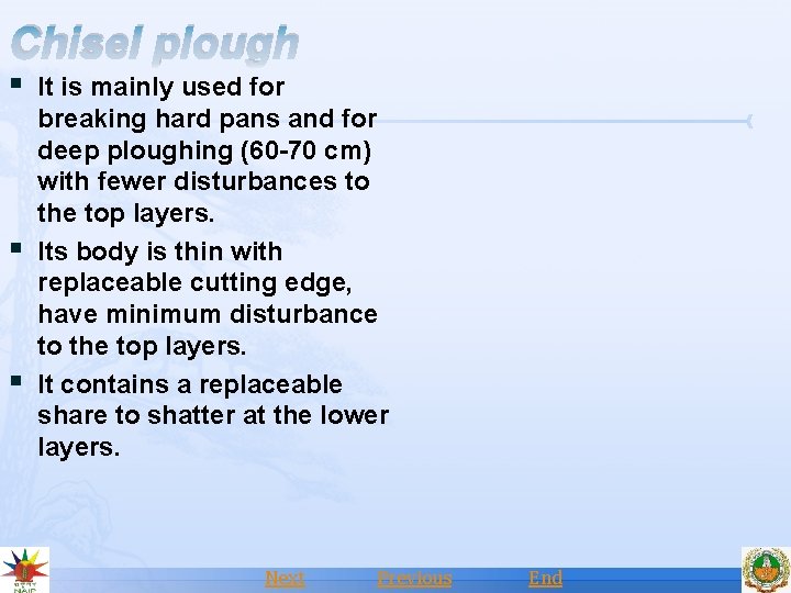 Chisel plough § It is mainly used for § § breaking hard pans and