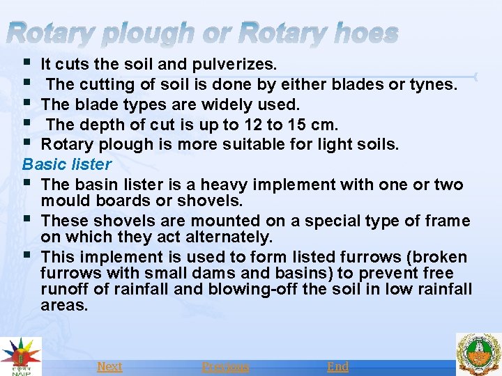 Rotary plough or Rotary hoes § § § It cuts the soil and pulverizes.