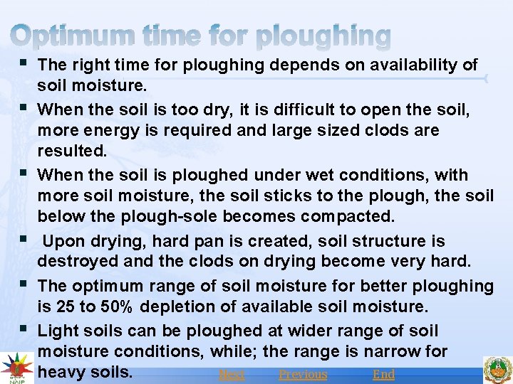 Optimum time for ploughing § The right time for ploughing depends on availability of