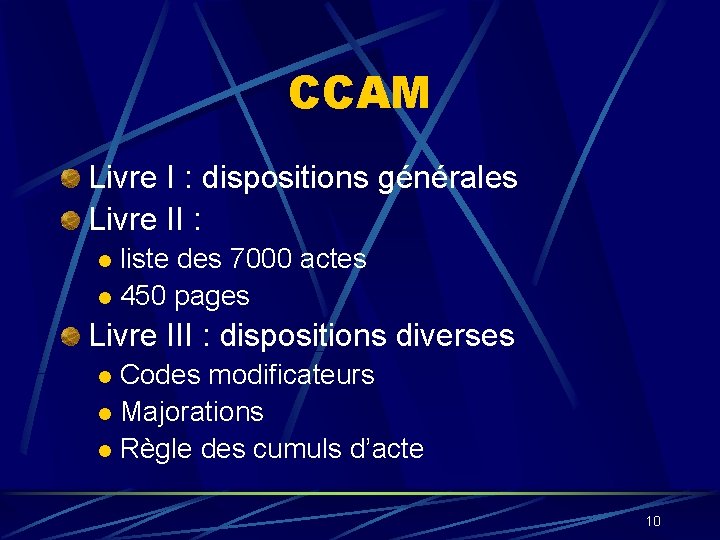 CCAM Livre I : dispositions générales Livre II : liste des 7000 actes l