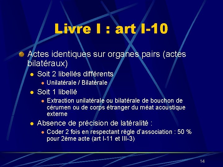 Livre I : art I-10 Actes identiques sur organes pairs (actes bilatéraux) l Soit