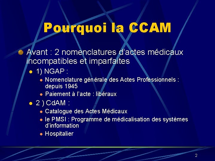 Pourquoi la CCAM Avant : 2 nomenclatures d’actes médicaux incompatibles et imparfaites l 1)