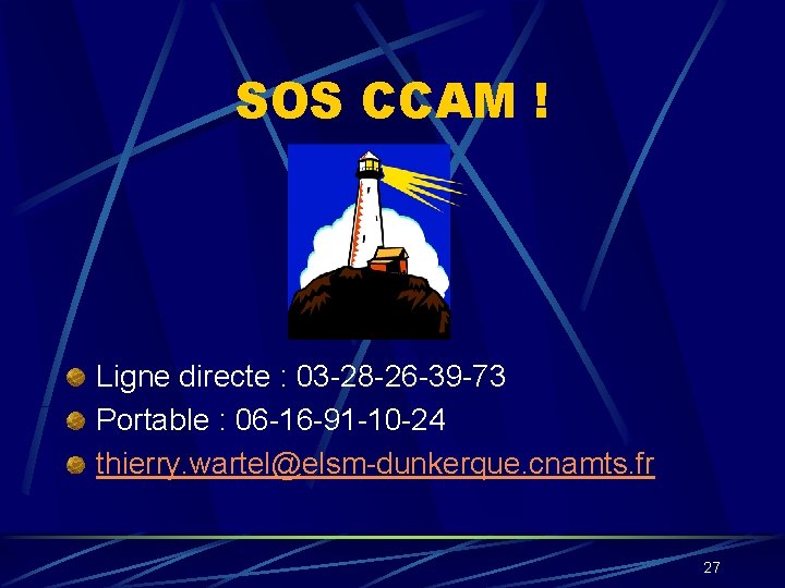 SOS CCAM ! Ligne directe : 03 -28 -26 -39 -73 Portable : 06