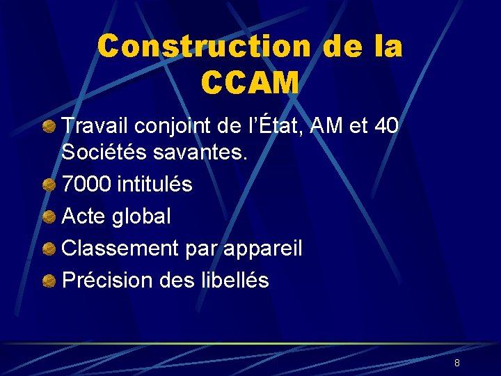 Construction de la CCAM Travail conjoint de l’État, AM et 40 Sociétés savantes. 7000