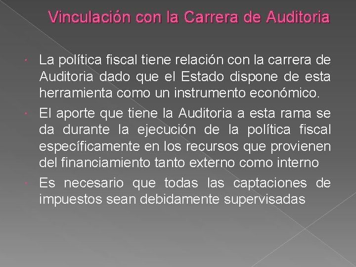 Vinculación con la Carrera de Auditoria La política fiscal tiene relación con la carrera