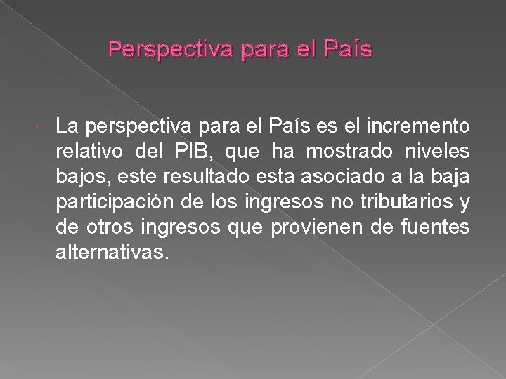 Perspectiva para el País La perspectiva para el País es el incremento relativo del