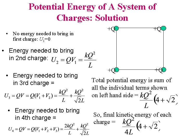 Potential Energy of A System of Charges: Solution • No energy needed to bring