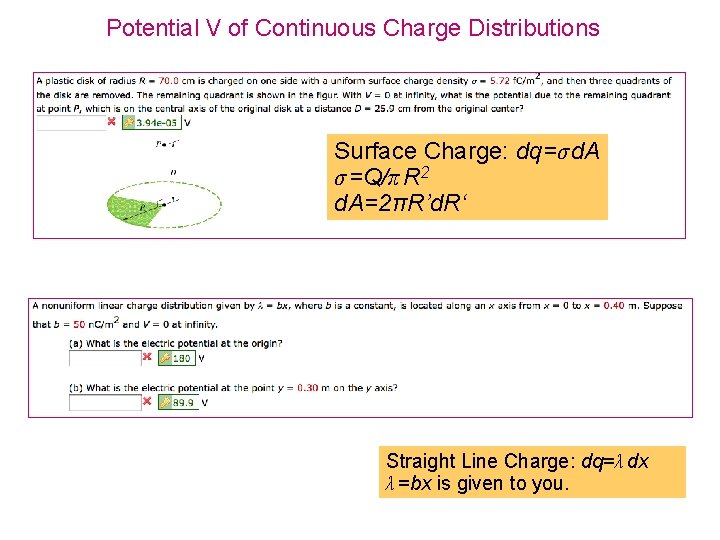 Potential V of Continuous Charge Distributions Surface Charge: dq=σ d. A σ =Q/π R