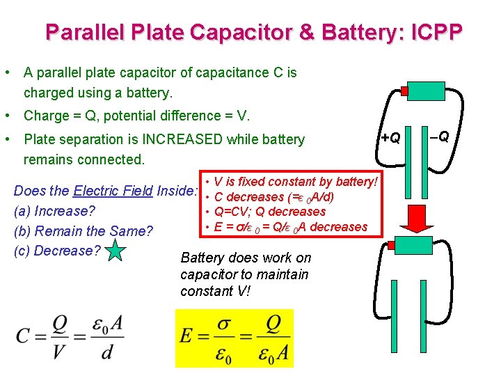 Parallel Plate Capacitor & Battery: ICPP • A parallel plate capacitor of capacitance C