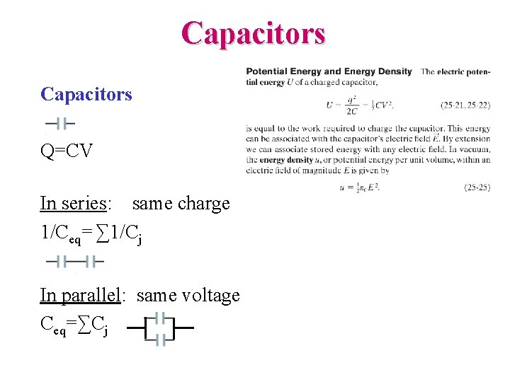 Capacitors Q=CV In series: same charge 1/Ceq= ∑ 1/Cj In parallel: same voltage Ceq=∑Cj