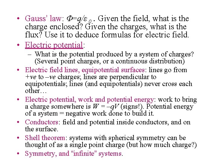  • Gauss’ law: Φ=q/ε 0. Given the field, what is the charge enclosed?