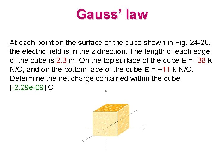 Gauss’ law At each point on the surface of the cube shown in Fig.