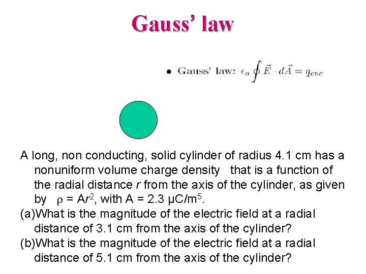 Gauss’ law A long, non conducting, solid cylinder of radius 4. 1 cm has