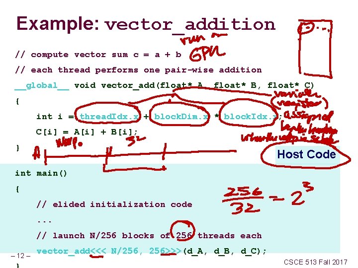 Example: vector_addition // compute vector sum c = a + b // each thread