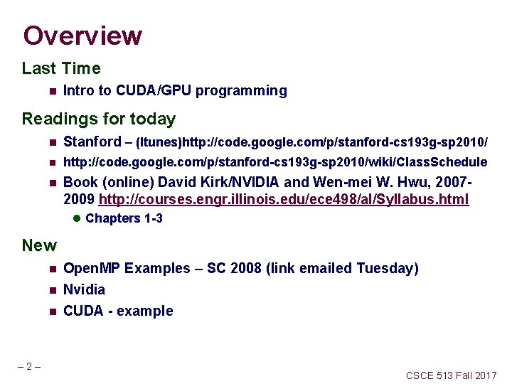 Overview Last Time n Intro to CUDA/GPU programming Readings for today n Stanford –