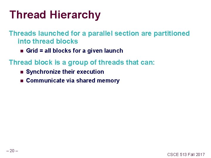 Thread Hierarchy Threads launched for a parallel section are partitioned into thread blocks n