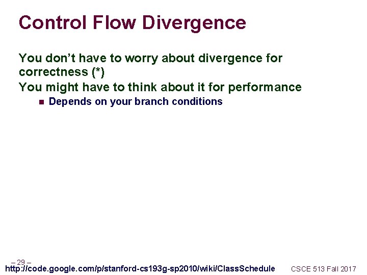 Control Flow Divergence You don’t have to worry about divergence for correctness (*) You