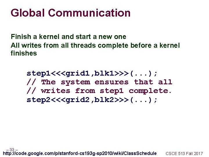 Global Communication Finish a kernel and start a new one All writes from all